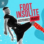 Foot Insolite - Histoires Vraies Foot Insolite - Histoires Vraies