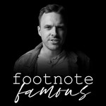 Logo of the podcast Footnote Famous Podcast Footnote Famous