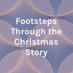 Podcast Footsteps Through the Christmas Story