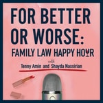 Logo of the podcast For Better or Worse: A Family Law Podcast Podcast For Better or Worse: A Family Law Podcast