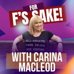 Podcast For F's Sake! with Carina MacLeod