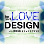 For Love & Design with Ross Lovegrove | Sustainable Future | Industrial Designer