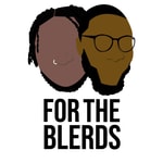 Logo of the podcast For The Blerds Podcast For The Blerds