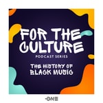 Logo of the podcast For The Culture: The History of Black Music Podcast Series Podcast For The Culture: The History of Black Music Podcast Series