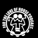Logo of the podcast For The Love of House Podcast For The Love of House