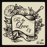 For The Love Of For The Love Of