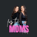 Logo of the podcast For The Moms Podcast For The Moms