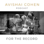 Logo of the podcast For the Record: Avishai Cohen's Podcast Podcast For the Record: Avishai Cohen's Podcast