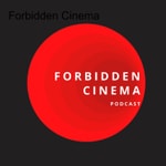 Logo of the podcast Forbidden Cinema Podcast Forbidden Cinema