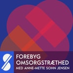 Logo of the podcast Forebyg omsorgstræthed Podcast Forebyg omsorgstræthed