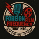 Podcast Foreign Film Frequency