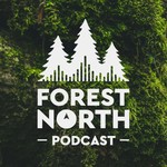 Forest North Podcast Forest North