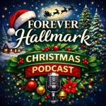 Forever Hallmark Christmas Podcast Podcast Forever Hallmark Christmas Podcast