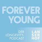 Forever Young - Der Longevity-Podcast