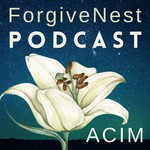 Logo of the podcast ForgiveNest Podcast for A Course in Miracles Podcast ForgiveNest Podcast for A Course in Miracles