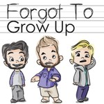 Logo of the podcast Forgot To Grow Up Podcast Forgot To Grow Up