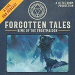 Forgotten Tales: Rime of the Frostmaiden - A D&D Podcast Podcast Forgotten Tales: Rime of the Frostmaiden - A D&D Podcast