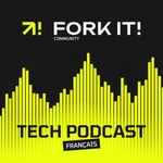 Logo of the podcast Fork it! Community - Tech Podcast (FR) Podcast Fork it! Community - Tech Podcast (FR)