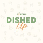 Logo of the podcast Forkful: Dished Up Podcast Forkful: Dished Up