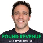 Found Revenue: Shopify Growth with Bryan Bowman Podcast Found Revenue: Shopify Growth with Bryan Bowman