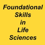 Foundational Skills in Life Sciences Foundational Skills in Life Sciences