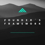 Founder's Framework Podcast Founder's Framework