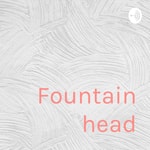 Podcast Fountain head