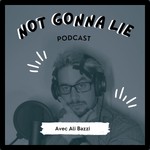 Podcast [FR] Not Gonna Lie 