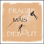 Logo of the podcast Fragile mais debout Podcast Fragile mais debout