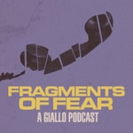 Logo of the podcast Fragments of Fear - A Giallo Podcast Podcast Fragments of Fear - A Giallo Podcast