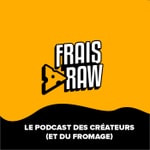 Logo of the podcast Frais-RAW - Deux créateurs, des anecdotes, du fromage Podcast Frais-RAW - Deux créateurs, des anecdotes, du fromage