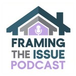 Framing the Issue Podcast Framing the Issue