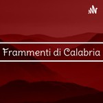 Logo of the podcast Frammenti Di Calabria Podcast Frammenti Di Calabria