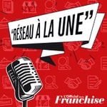 Logo of the podcast Franchise : réseau à la Une Podcast Franchise : réseau à la Une