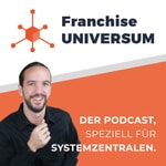 Logo of the podcast Franchise UNIVERSUM - Der Podcast für Systemzentralen Podcast Franchise UNIVERSUM - Der Podcast für Systemzentralen