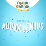 Logo of the podcast Frank Garcia Show / Cuentos Para Niños Podcast Frank Garcia Show / Cuentos Para Niños