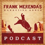 Logo of the podcast Frank Merenda's Marketing Rodeo Podcast Frank Merenda's Marketing Rodeo