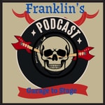 Logo of the podcast Franklin's Garage to Stage Podcast Franklin's Garage to Stage