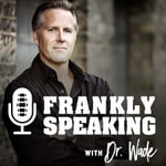 Logo of the podcast FranklySpeakingwithDrWade Podcast FranklySpeakingwithDrWade