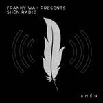 Logo of the podcast Franky Wah Presents SHÈN Radio Podcast Franky Wah Presents SHÈN Radio