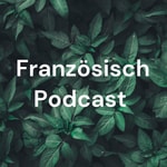 Logo of the podcast Französisch Podcast Podcast Französisch Podcast