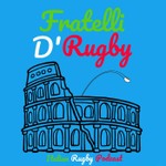Fratelli d'Rugby - The Italian Rugby Podcast Podcast Fratelli d'Rugby - The Italian Rugby Podcast