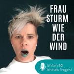 FRAU STURM WIE DER WIND. Ich bin 50+. Ich hab Fragen.