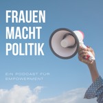 Logo of the podcast Frauen Macht Politik Podcast Frauen Macht Politik
