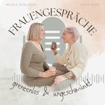 Frauengespräche │ grenzenlos & ungeschminkt Podcast Frauengespräche │ grenzenlos & ungeschminkt