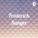 Logo of the podcast Frederick Sanger Podcast Frederick Sanger