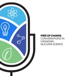 Logo of the podcast Free of Charge - Conversations in Canadian Nuclear Science Logo of the podcast Free of Charge - Conversations in Canadian Nuclear Science