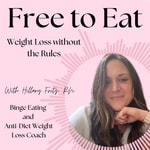Logo of the podcast Free to Eat: Weight Loss without the Rules Podcast Free to Eat: Weight Loss without the Rules