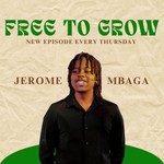 Logo of the podcast Free to Grow with Jerome Mbaga Podcast Free to Grow with Jerome Mbaga