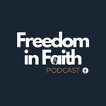 Logo of the podcast Freedom in Faith Podcast Podcast Freedom in Faith Podcast
